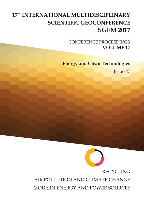 SGEM International Multidisciplinary Scientific GeoConference EXPO Proceedings; 17th International Multidisciplinary Scientific GeoConference SGEM2017, Energy and Clean Technologies
